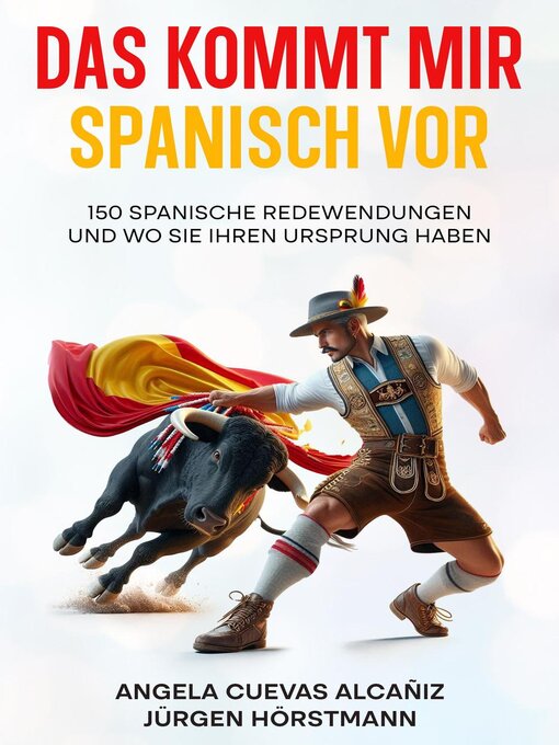Title details for Das kommt mir Spanisch vor--150 Spanische Redewendungen und wo sie ihren Ursprung haben by Angela Cuevas Alcañiz - Available